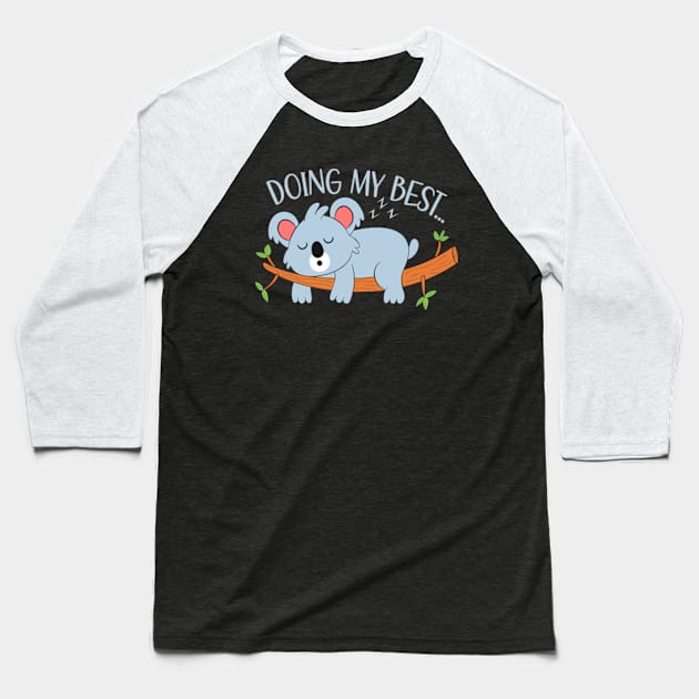 Sleeping Koala Doing My Best Baseball T-Shirt by JaiStore